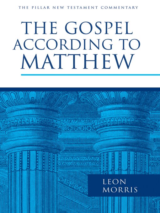 Title details for The Gospel according to Matthew by Leon Morris - Available